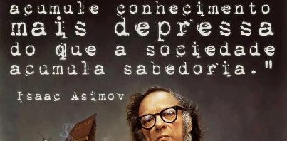 Ciência, sabedoria e Isaac Asimov