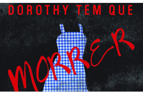 Dorothy tem que morrer – resenha sem spoilers